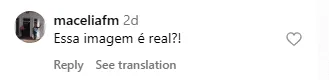 Comentário de seguidor perguntando se a imagem é real, no Instagram